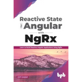Reactive State for Angular with NgRx: Learn to build Reactive Angular Applications using NgRx
