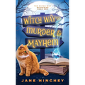 Witch Way to Murder & Mayhem: A Witch Way Paranormal Cozy Mystery #1