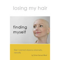 Losing my hair, finding myself: How I reversed universal alopecia, naturally