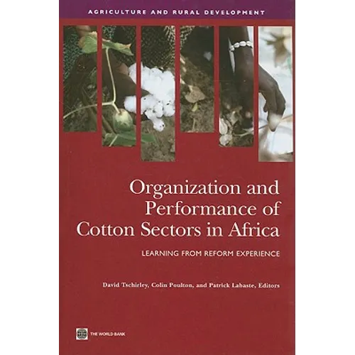 Organization and Performance of Cotton Sectors in Africa: Learning from Reform Experience