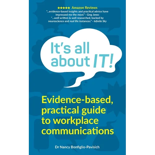 It's all about IT!: A guide to better communication and mastering conversation skills in the workplace