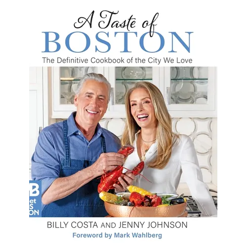 A Taste of Boston: The Definitive Cookbook of the City We Love