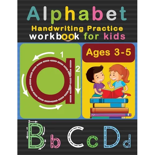 Alphabet Handwriting Practice Workbook for Kids Ages 3-5: ABC Letter Tracing Ultimate Solution for Pre K, Kindergarten Students