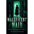 The Maleficent Maid: A Page-Turning Victorian Murder-Mystery with Twists
