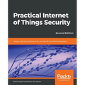 Practical Internet of Things Security, Second Edition: Design a security framework for an Internet connected ecosystem