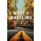 West of Wheeling: How I Quit My Job, Broke the Law & Biked to a Better Life - Paperback