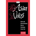 Asian Voices: Asian and Asian-American Health Educators Speak Out: .