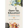 Open Up, Education!: How Open Way Learning Can Transform Schools