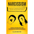 Narcissism: Escape From a Codependent Relationship and Deal With a Narcissistic With Confidence (Learning to Find Peace After a Toxic Relationship Wit