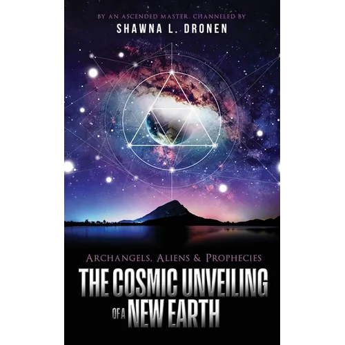 Archangels, Aliens and Prophecies: The Cosmic Unveiling of a New Earth