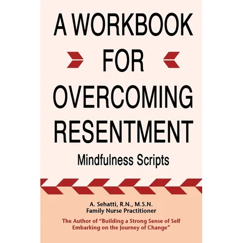 A Workbook for Overcoming Resentment: Mindfulness Scripts