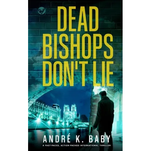 DEAD BISHOPS DON'T LIE a fast-paced, action-packed international thriller