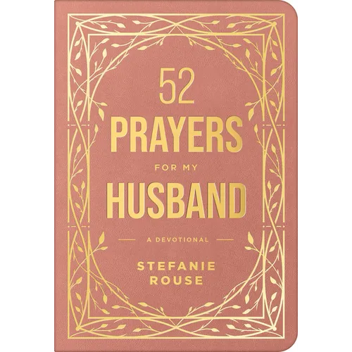 52 Prayers for My Husband: A Devotional to Build a Healthy, Loving Marriage That Will Last a Lifetime