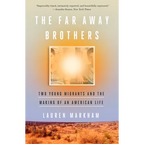 The Far Away Brothers: Two Young Migrants and the Making of an American Life - Paperback