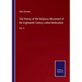 The History of the Religious Movement of the Eighteenth Century called Methodism: Vol. II