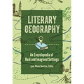 Literary Geography: An Encyclopedia of Real and Imagined Settings