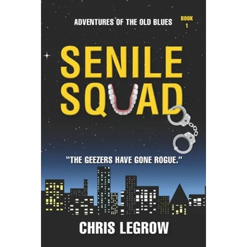 Senile Squad: Adventures of the Old Blues