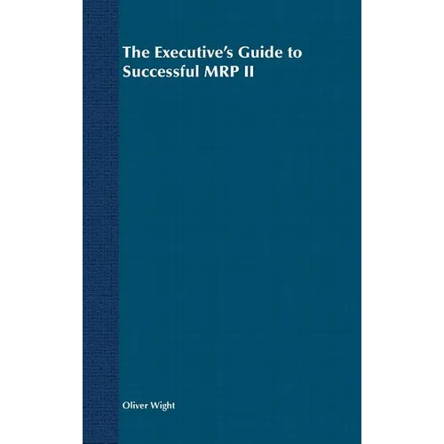 The Executive's Guide to Successful MRP II