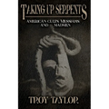 Taking Up Serpents: American Cults, Messiahs, and Madmen