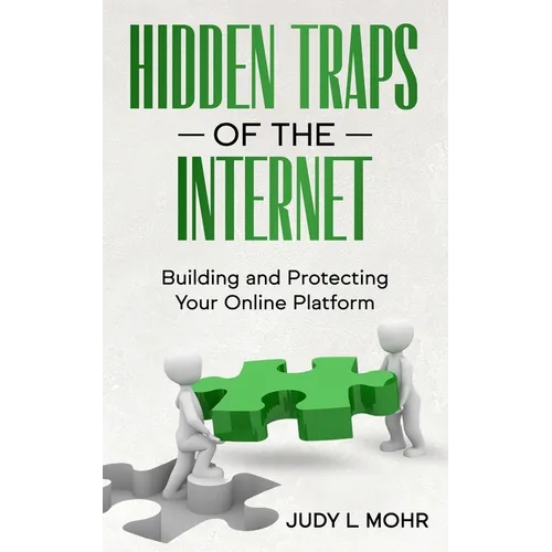 Hidden Traps of the Internet: Building and Protecting Your Online Platform