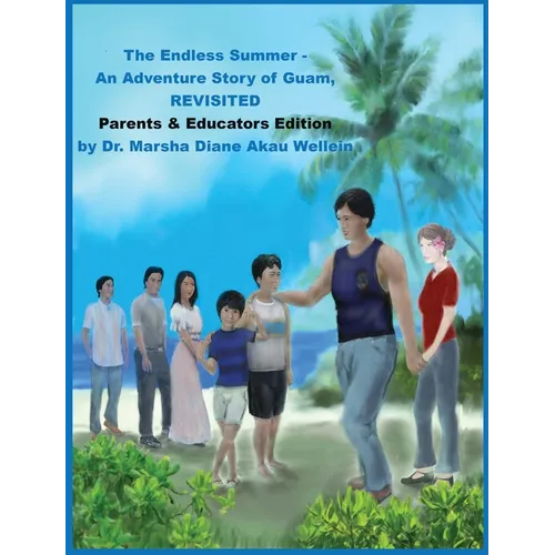 The Endless Summer - An Adventure Story of Guam, REVISITED: Parents & Educators Edition