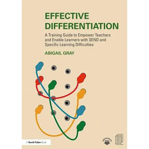 Effective Differentiation: A Training Guide to Empower Teachers and Enable Learners with Send and Specific Learning Difficulties
