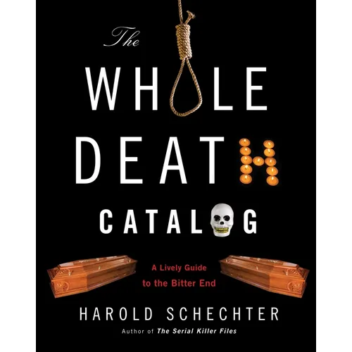 The Whole Death Catalog: A Lively Guide to the Bitter End