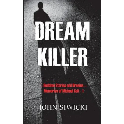 Dream Killer: Bedtime Stories and Dreams-Memories of Michael Colt