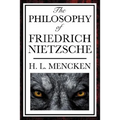 The Philosophy of Friedrich Nietzsche: An Introduction to the Thought of a Revolutionary Philosopher