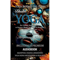 Yoga Beyond the Poses - Bhakti Yoga. Including A Premium Audiobook: Yoga Nidra Meditation - Manipura Chakra Awakening And Healing!: The Ultimate Begin