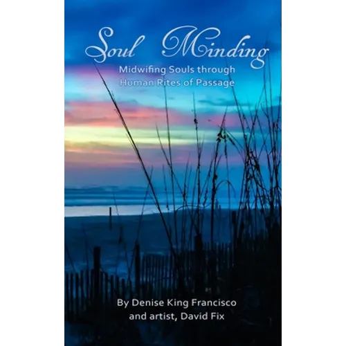 Soul Minding: Midwifing Souls through Human Rites of Passage