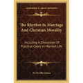 The Rhythm In Marriage And Christian Morality: Including A Discussion Of Practical Cases In Married Life