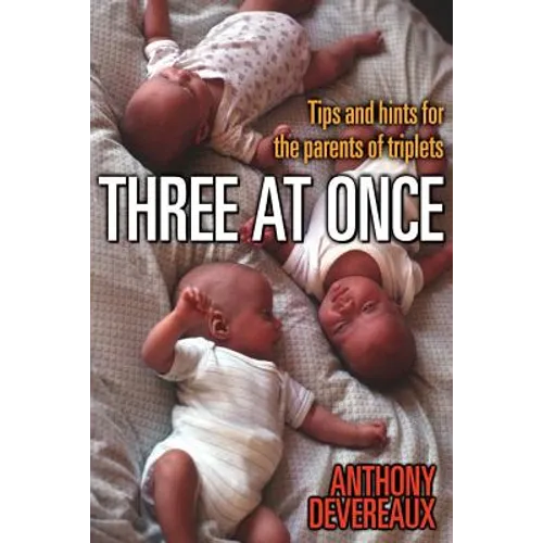 Three at Once: Tips and Hints for the Parents of Triplets