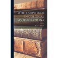 White Servitude in Colonial South Carolina