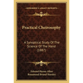 Practical Cheirosophy: A Synoptical Study Of The Science Of The Hand (1887)