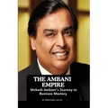 The Ambani Empire: Mukesh Ambani's Journey to Business Mastery