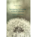 Investigating the Language of Special Education: Listening to Many Voices