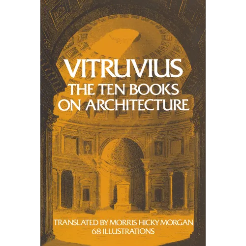 The Ten Books on Architecture: Volume 1