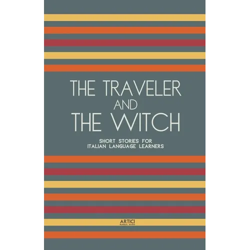 The Traveler And The Witch: Short Stories for Italian Language Learners
