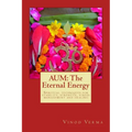 Aum: The Eternal Energy: Spiritual techniques for stability, strength, stress management and healing