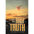 The Raw Truth A Widow's Journey