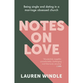 Notes on Love: Being Single and Dating in a Marriage Obsessed Church