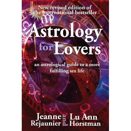 Astrology For Lovers: An astrological guide to a more fulfilling sex life