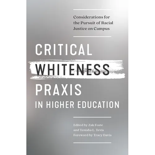 Critical Whiteness Praxis in Higher Education: Considerations for the Pursuit of Racial Justice on Campus