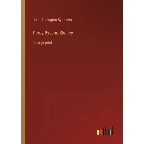 Percy Bysshe Shelley: in large print