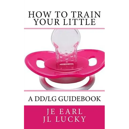 How To Train Your little: A DD/lg Guidebook
