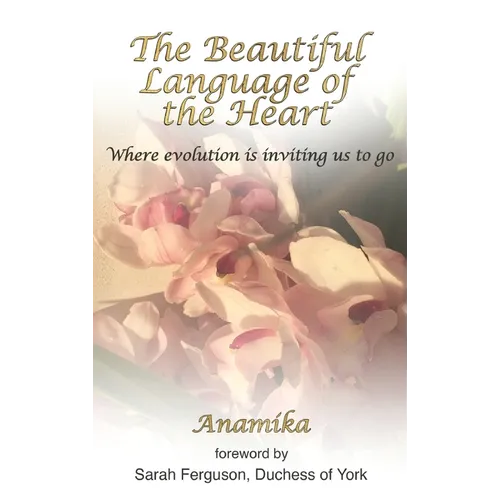 The Beautiful Language of the Heart: Where evolution is inviting us to go