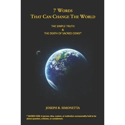 7 Words That Can Change the World: The Simple Truth