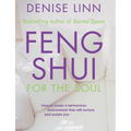 Feng Shui for the Soul: How to Create a Harmonious Environment That Will Nurture and Sustain You