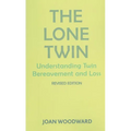The Lone Twin: Understanding Twin Bereavement and Loss (Revised Edition)